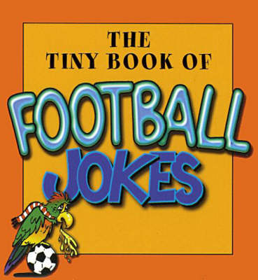 Book cover for The Tiny Book of Football Jokes