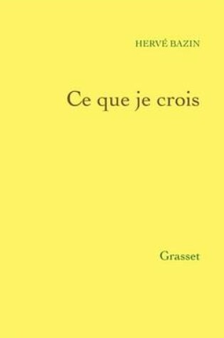 Cover of Ce Que Je Crois