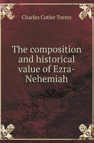 Cover of The composition and historical value of Ezra-Nehemiah