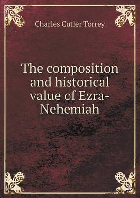 Book cover for The composition and historical value of Ezra-Nehemiah