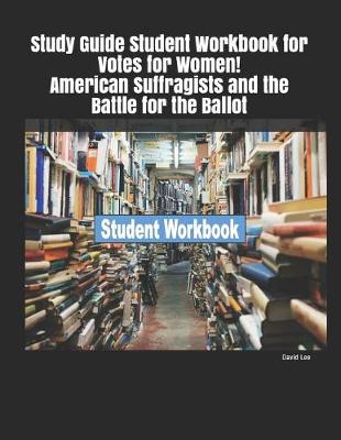 Book cover for Study Guide Student Workbook for Votes for Women! American Suffragists and the Battle for the Ballot