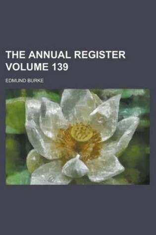 Cover of The Annual Register Volume 139