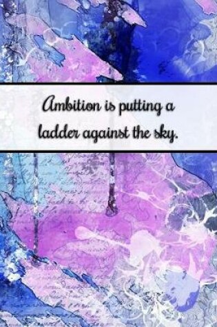 Cover of Ambition Is Putting a Ladder Against the Sky.