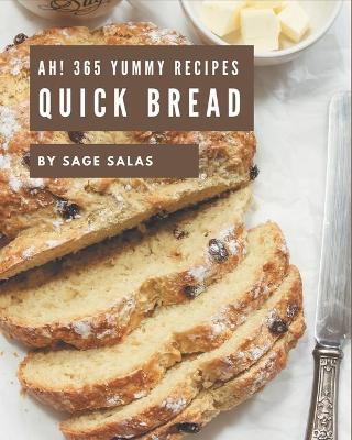 Book cover for Ah! 365 Yummy Quick Bread Recipes