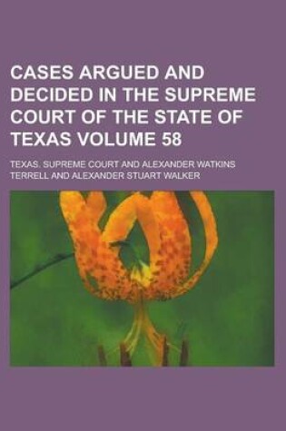 Cover of Cases Argued and Decided in the Supreme Court of the State of Texas (Volume 58)