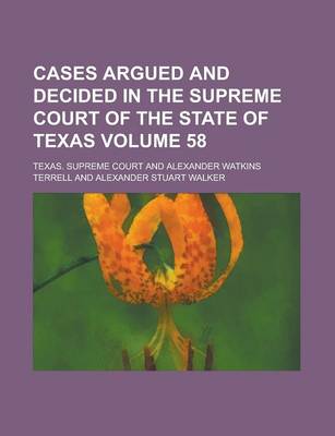 Book cover for Cases Argued and Decided in the Supreme Court of the State of Texas (Volume 58)