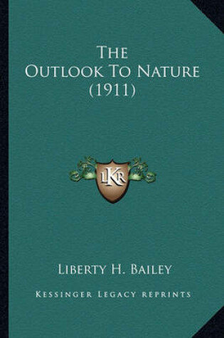 Cover of The Outlook to Nature (1911) the Outlook to Nature (1911)