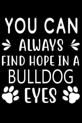 Book cover for You can always find Hope in a Bulldog Eyes