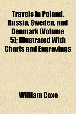 Book cover for Travels in Poland, Russia, Sweden, and Denmark (Volume 5); Illustrated with Charts and Engravings