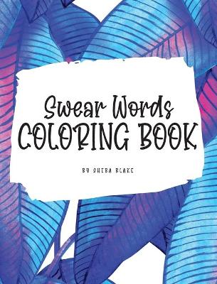 Book cover for Swear Words Coloring Book for Young Adults and Teens (8x10 Hardcover Coloring Book / Activity Book)