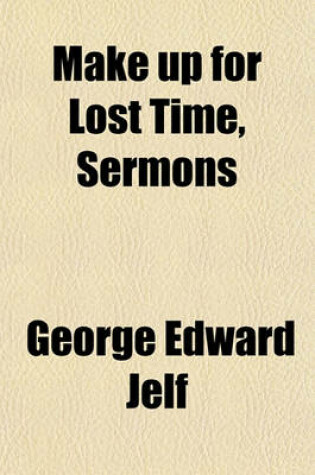 Cover of Make Up for Lost Time, Sermons
