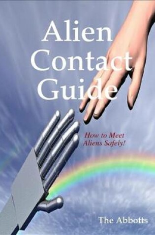 Cover of Alien Contact Guide - How to Meet Aliens Safely!