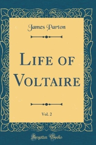 Cover of Life of Voltaire, Vol. 2 (Classic Reprint)