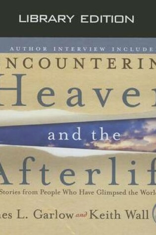 Cover of Encountering Heaven and the Afterlife (Library Edition)