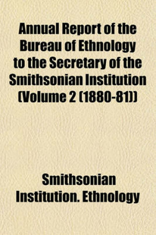 Cover of Annual Report of the Bureau of Ethnology to the Secretary of the Smithsonian Institution (Volume 2 (1880-81))