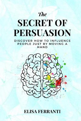 Book cover for The Secret Of Persuasion