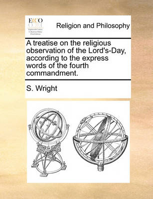 Book cover for A Treatise on the Religious Observation of the Lord's-Day, According to the Express Words of the Fourth Commandment.