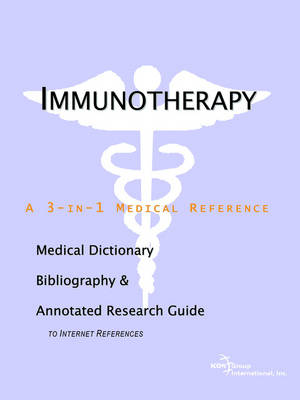 Book cover for Immunotherapy - A Medical Dictionary, Bibliography, and Annotated Research Guide to Internet References