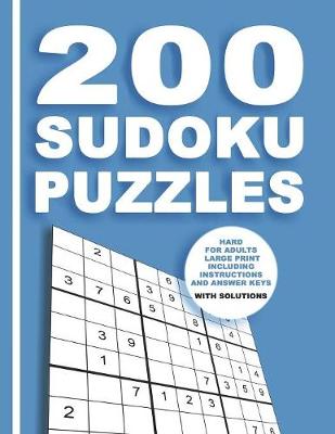 Cover of 200 Sudoku Puzzles Hard for adults large print including Instructions and answer keys With solutions