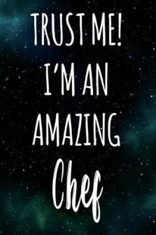 Cover of Trust Me! I'm An Amazing Chef