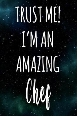 Book cover for Trust Me! I'm An Amazing Chef