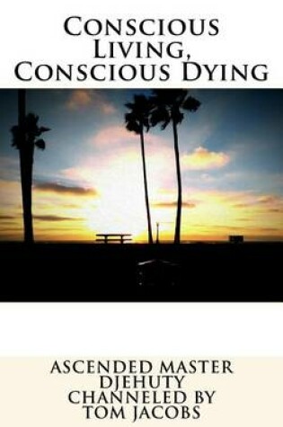 Cover of Conscious Living, Conscious Dying