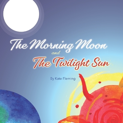 Book cover for The Morning Moon and the Twilight Sun
