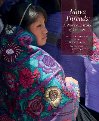 Book cover for Maya Threads: A Woven History of Chiapas