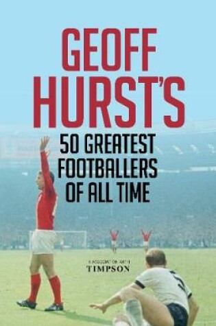 Cover of Geoff Hurst's 50 Greatest Footballers of All Time