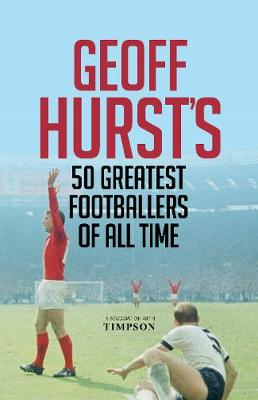 Book cover for Geoff Hurst's 50 Greatest Footballers of All Time