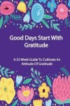 Book cover for Good Days Start With Gratitude