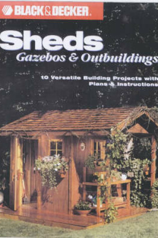 Cover of Sheds, Gazebos and Outbuildings