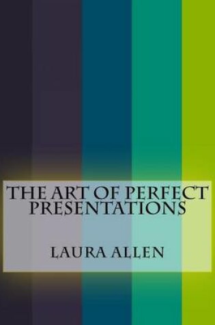 Cover of The Art of Perfect Presentations