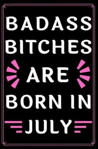 Cover of Badass Bitches Are Born In July