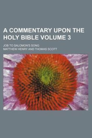 Cover of A Commentary Upon the Holy Bible Volume 3; Job to Salomon's Song
