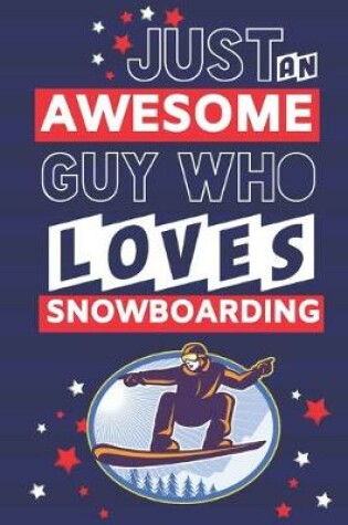 Cover of Just an Awesome Guy Who Loves Snowboarding