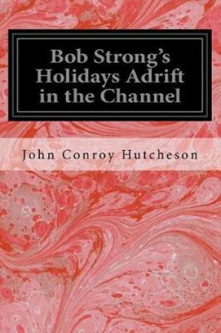 Cover of Bob Strong's Holidays Adrift in the Channel