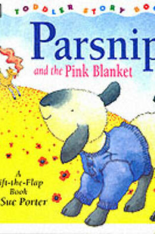 Cover of DK Toddler Story Book:  Parsnip & The Pink Blanket