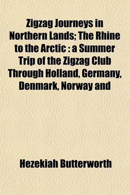 Book cover for Zigzag Journeys in Northern Lands; The Rhine to the Arctic