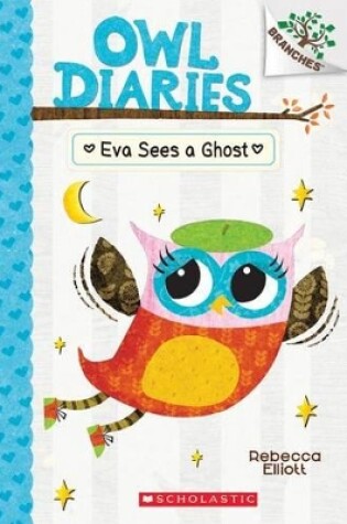 Cover of Eva Sees a Ghost: A Branches Book (Owl Diaries #2)