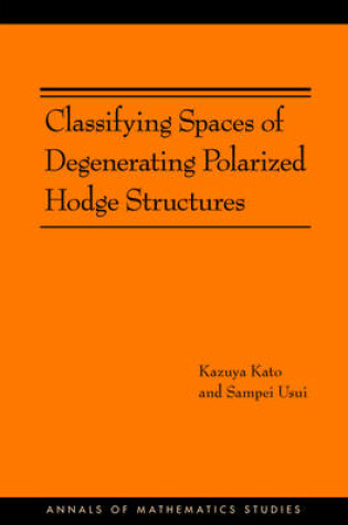 Cover of Classifying Spaces of Degenerating Polarized Hodge Structures. (AM-169)