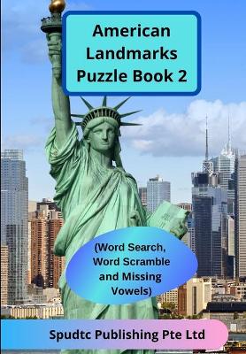 Book cover for American Landmarks Puzzle Book 2 (Word Search, Word Scramble and Missing Vowels)