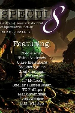 Cover of Specul8: Central Queensland Journal of Speculative Fiction - Issue 2 June 2016