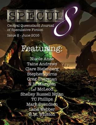 Book cover for Specul8: Central Queensland Journal of Speculative Fiction - Issue 2 June 2016