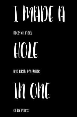 Book cover for I Made a Bogey on Every Hole and Threw My Putter in One of the Ponds