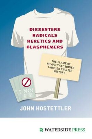 Cover of Dissenters, Radicals, Heretics and Blasphemers