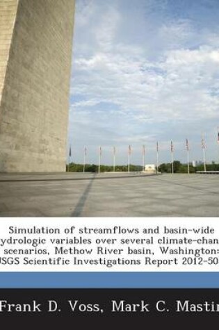 Cover of Simulation of Streamflows and Basin-Wide Hydrologic Variables Over Several Climate-Change Scenarios, Methow River Basin, Washington