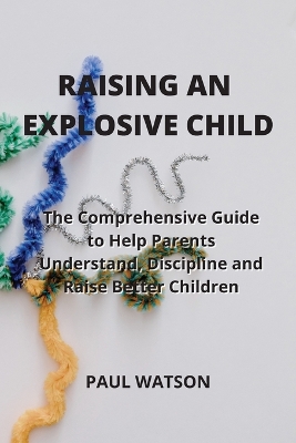 Book cover for Raising an Explosive Child