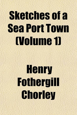 Book cover for Sketches of a Sea Port Town (Volume 1)