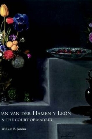 Cover of Juan Van Der Hamen Y León and the Court of Madrid